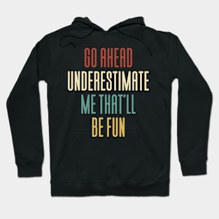 Go Ahead And Underestimate Me Hoodie